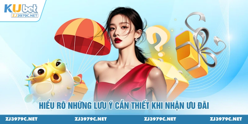 Hiểu rõ những lưu ý cần thiết khi nhận ưu đãi